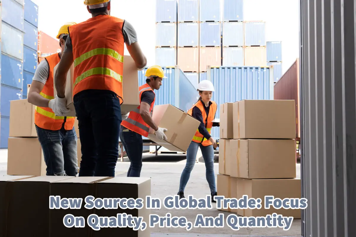 New Sources In Global Trade- Focus On Quality, Price, And Quantity