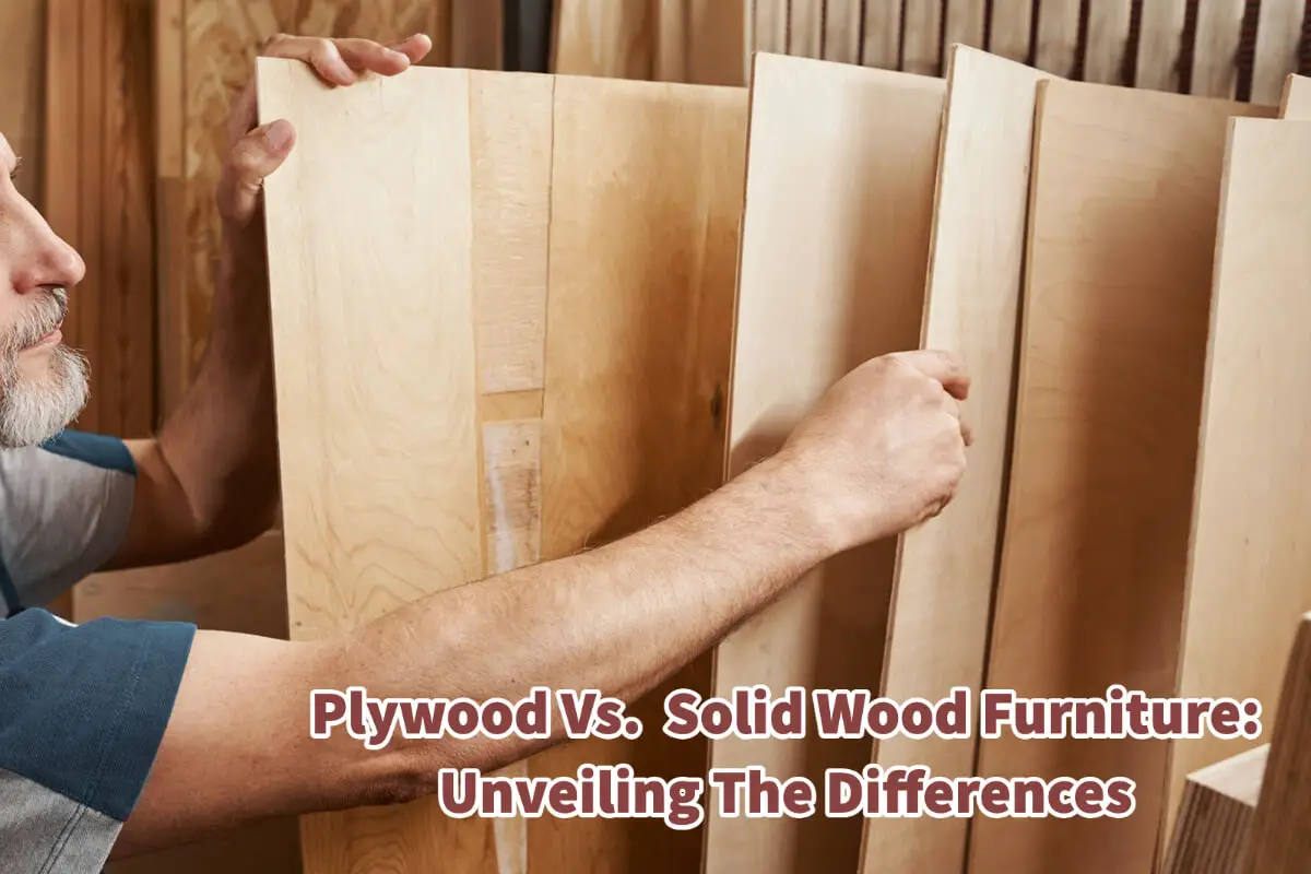 Plywood Vs. Solid Wood Furniture – Unveiling The Differences
