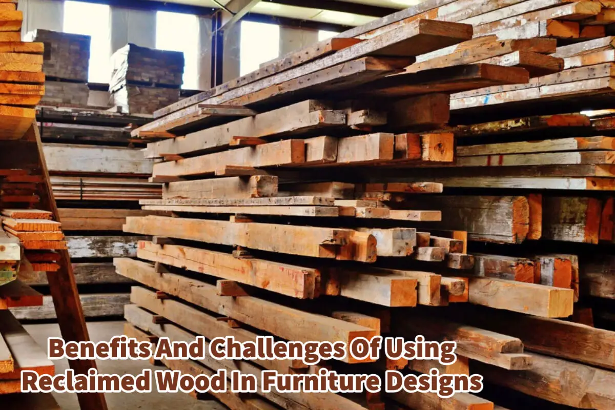 Benefits And Challenges Of Using Reclaimed Wood In Furniture Designs