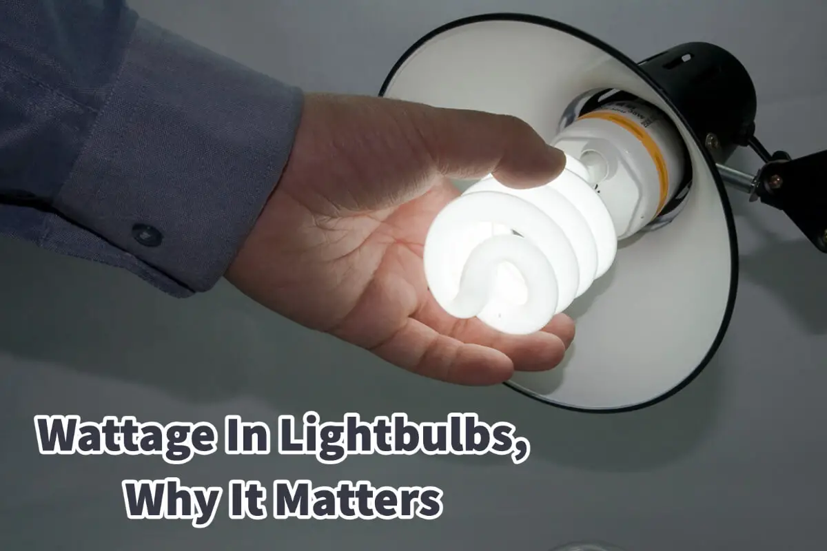 Wattage In Lightbulbs, Why It Matters