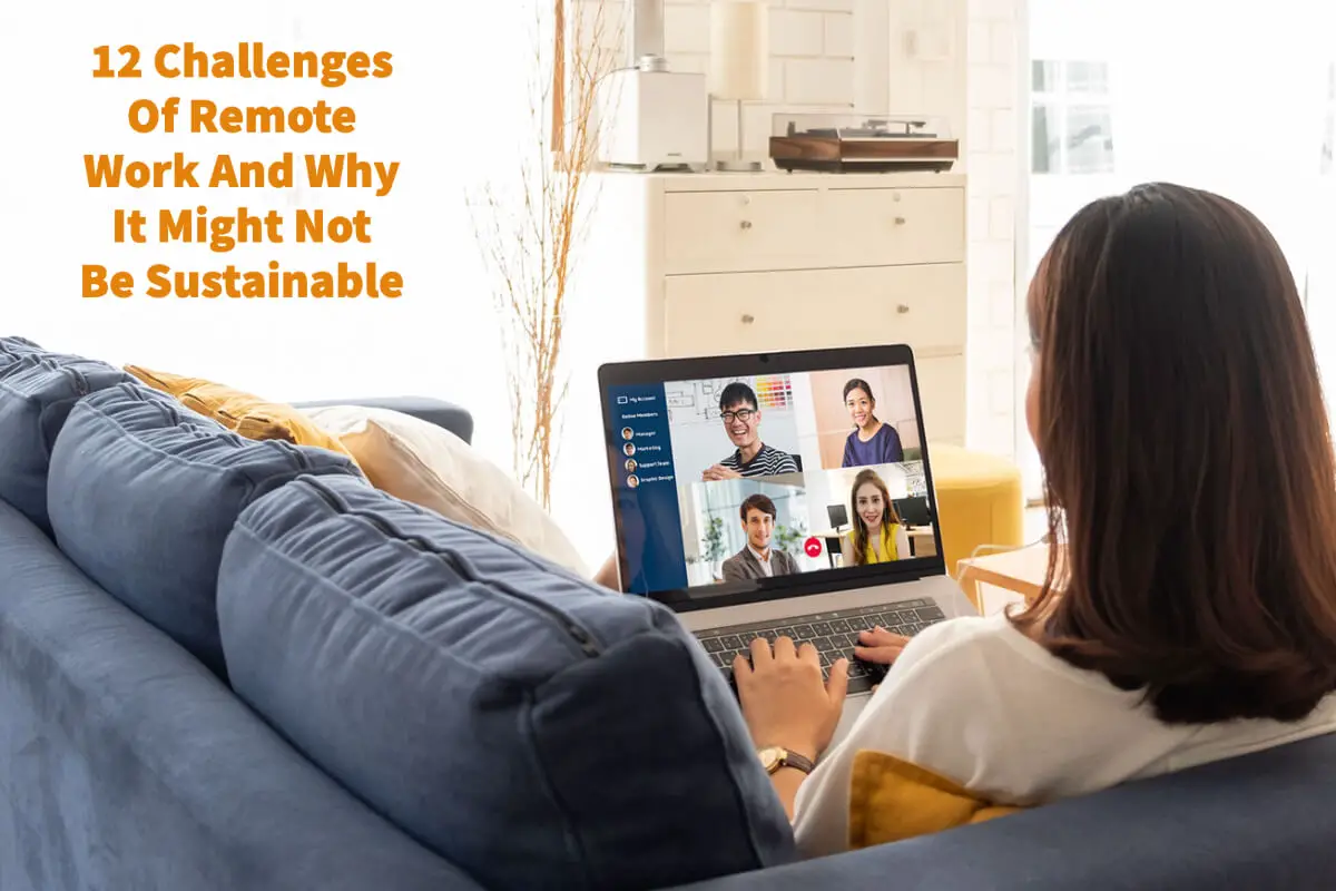 12 Challenges Of Remote Work And Why It Might Not Be Sustainable