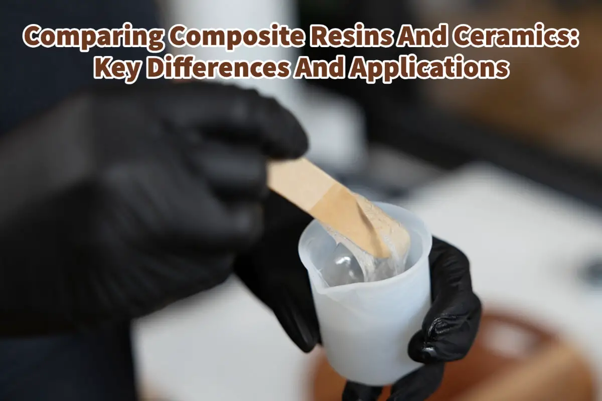Comparing Composite Resins And Ceramics: Key Differences And Applications
