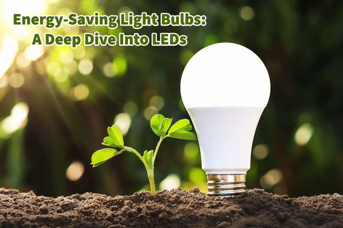Energy-Saving Light Bulbs: A Deep Dive Into LEDs