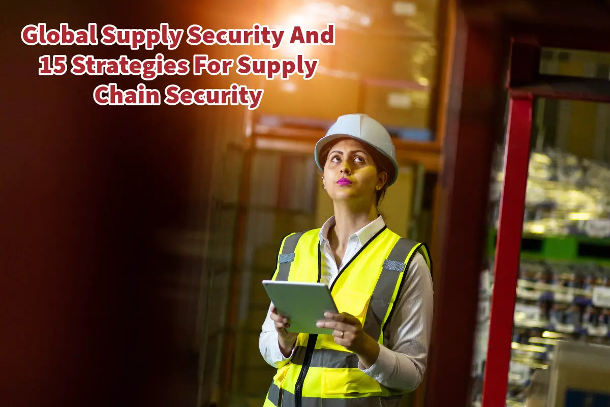 Global Supply Security And 15 Strategies For Supply Chain Security