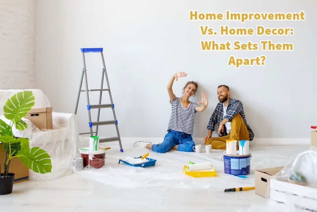 Home Improvement Vs. Home Decor What Sets Them Apart? Mondoro