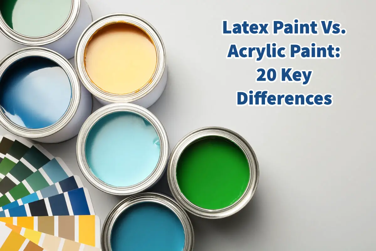 Latex Paint Vs. Acrylic Paint: 20 Key Differences