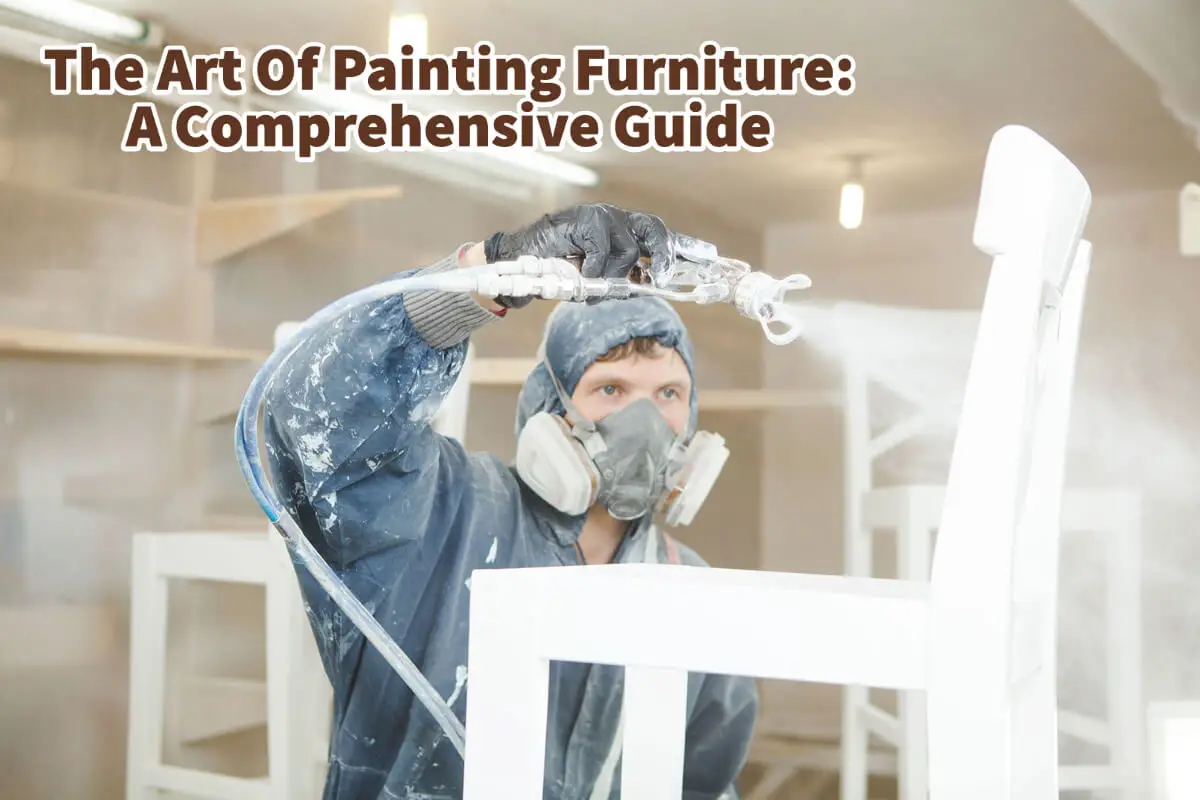 The Art Of Painting Furniture: A Comprehensive Guide