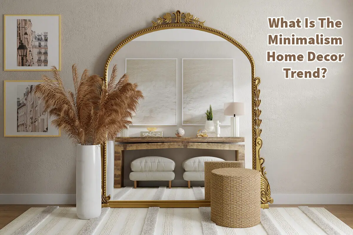 What Is The Minimalism Home Decor Trend?