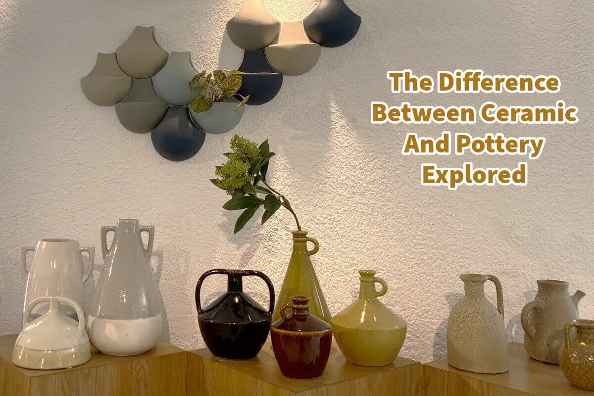 The Difference Between Ceramic And Pottery Explored