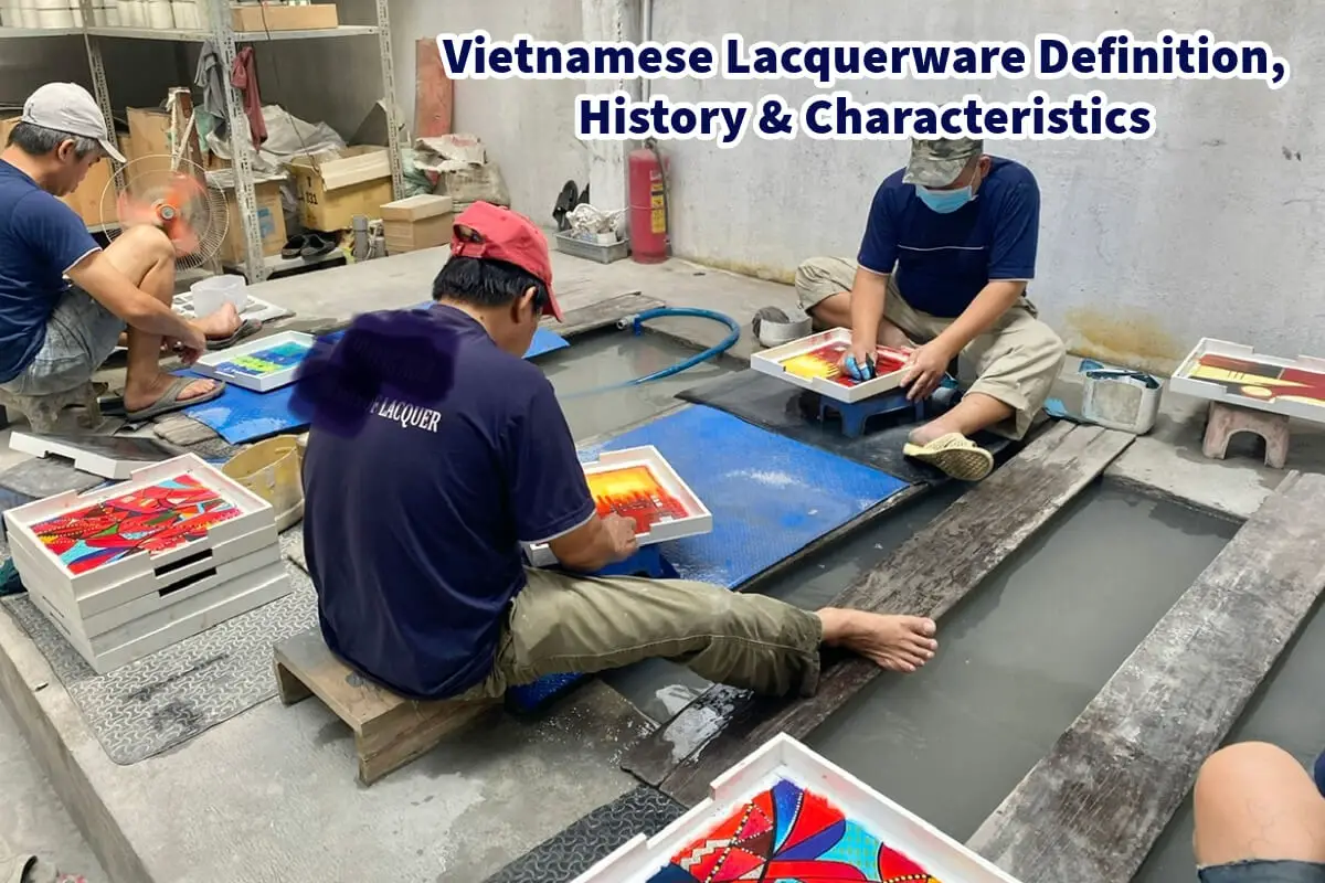 Vietnamese Lacquerware Definition, History & Characteristics