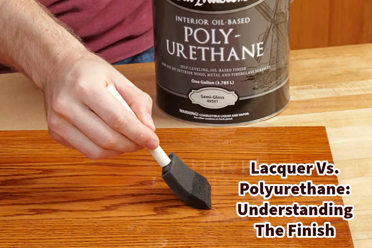 Lacquer Vs. Polyurethane: Understanding The Finish