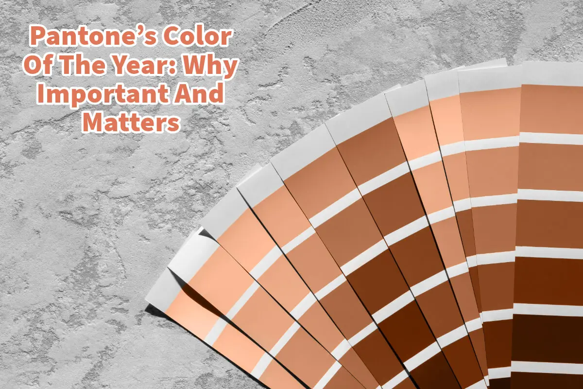 Pantone’s Color Of The Year: Why Important And Matters