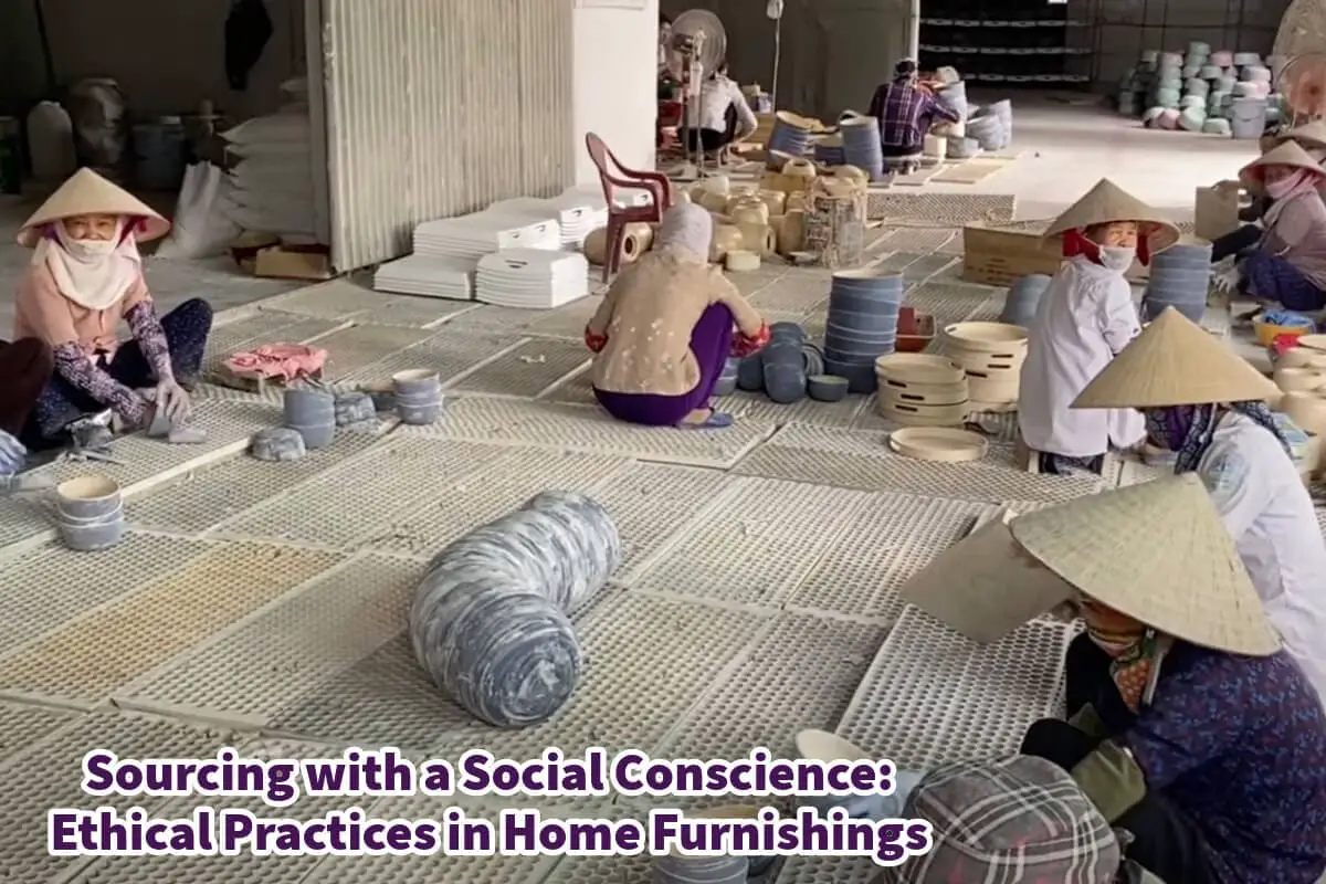 Sourcing with a Social Conscience: Ethical Practices in Home Furnishings