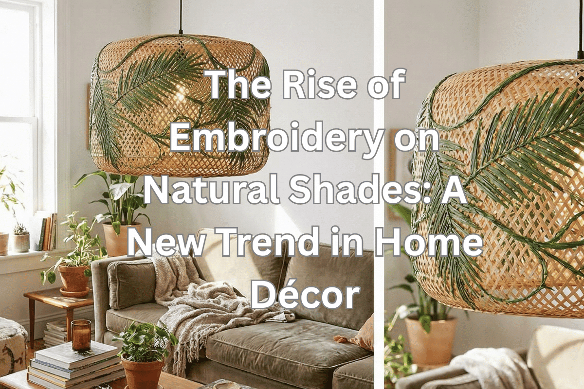 The Rise of Embroidery on Natural Shades: A New Trend in Home Décor